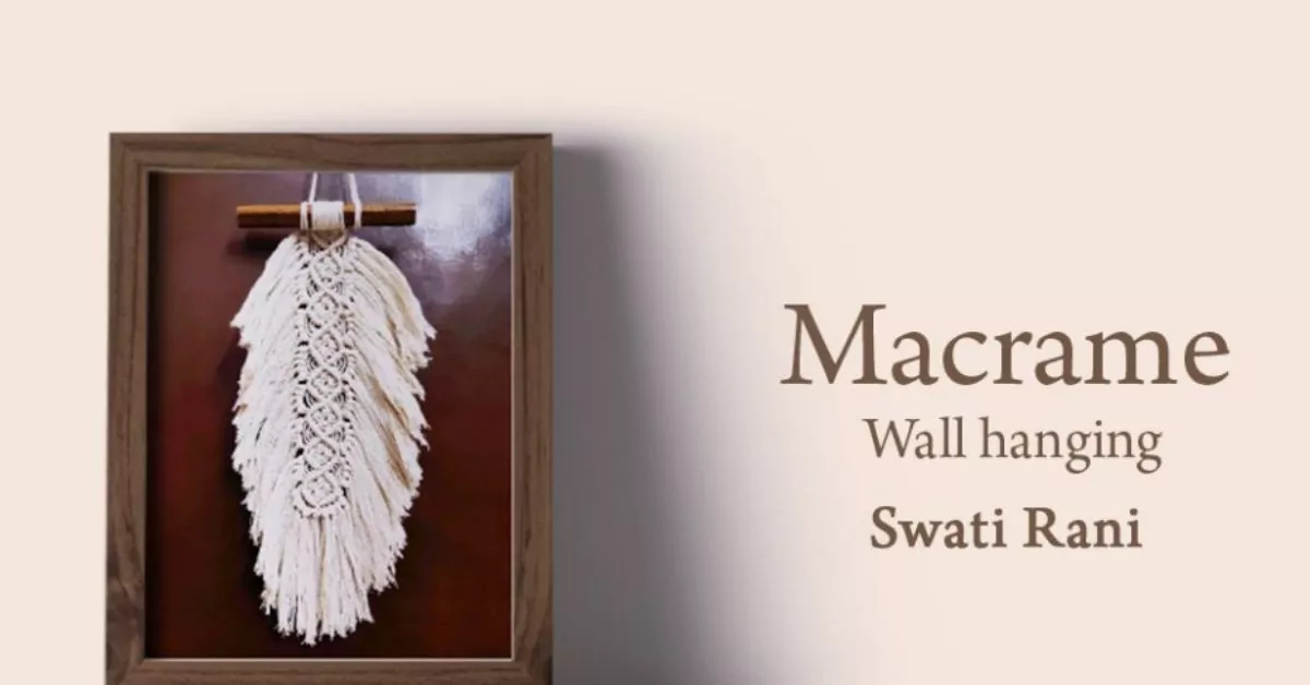 Macrame Wall Hanging with Swati Rani